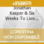 Jonathan Kasper & Six Weeks To Live - In The Know cd