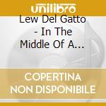 Lew Del Gatto - In The Middle Of A Kiss cd musicale di Lew Del Gatto