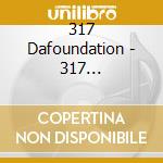 317 Dafoundation - 317 Dafoundation cd