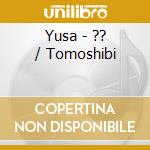 Yusa - ?? / Tomoshibi cd musicale di Yusa