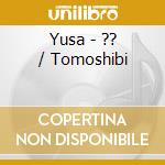 Yusa - ?? / Tomoshibi cd