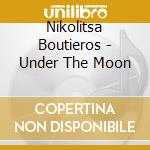 Nikolitsa Boutieros - Under The Moon cd
