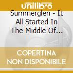 Summerglen - It All Started In The Middle Of The Road cd