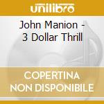 John Manion - 3 Dollar Thrill cd