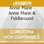 Annie Marie - Annie Marie & Fiddlaround cd