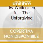 Jw Wollenzien Jr. - The Unforgiving cd