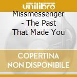 Missmessenger - The Past That Made You cd