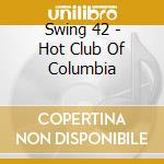 Swing 42 - Hot Club Of Columbia cd musicale di Swing 42