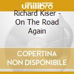 Richard Kiser - On The Road Again cd