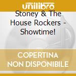 Stoney & The House Rockers - Showtime! cd musicale di Stoney & The House Rockers