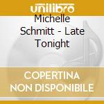 Michelle Schmitt - Late Tonight cd