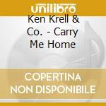 Ken Krell & Co. - Carry Me Home cd