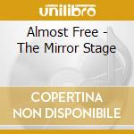 Almost Free - The Mirror Stage cd