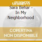 Sara Behar - In My Neighborhood cd