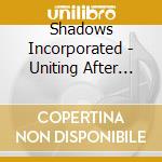 Shadows Incorporated - Uniting After Tragedy cd musicale di Shadows Incorporated
