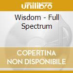 Wisdom - Full Spectrum cd