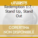 Redemption 1:7 - Stand Up, Stand Out cd musicale di Redemption 1:7