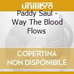 Paddy Saul - Way The Blood Flows cd