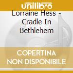 Lorraine Hess - Cradle In Bethlehem cd