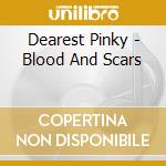 Dearest Pinky - Blood And Scars cd