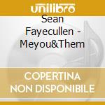 Sean Fayecullen - Meyou&Them cd