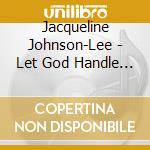Jacqueline Johnson-Lee - Let God Handle It cd