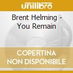 Brent Helming - You Remain cd