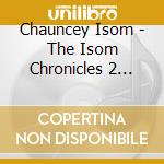 Chauncey Isom - The Isom Chronicles 2 (Christian And Christmas) cd