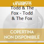 Todd & The Fox - Todd & The Fox cd