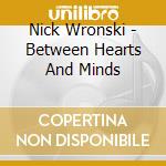Nick Wronski - Between Hearts And Minds cd