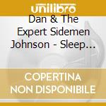 Dan & The Expert Sidemen Johnson - Sleep On The Way cd