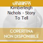 Kimberleigh Nichols - Story To Tell cd