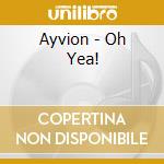Ayvion - Oh Yea! cd