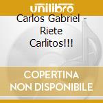 Carlos Gabriel - Riete Carlitos!!!