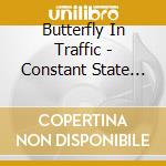 Butterfly In Traffic - Constant State Of Motion cd musicale di Butterfly In Traffic