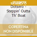 Dotsero - Steppin' Outta Th' Boat cd