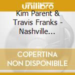 Kim Parent & Travis Franks - Nashville Session Legends Volume I cd musicale di Kim Parent & Travis Franks