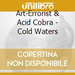 Art-Errorist & Acid Cobra - Cold Waters cd