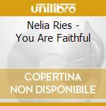 Nelia Ries - You Are Faithful cd