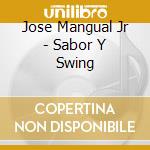 Jose Mangual Jr - Sabor Y Swing cd musicale di Jose Mangual Jr