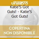 Katie'S Got Guts! - Katie'S Got Guts! cd