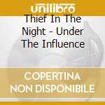 Thief In The Night - Under The Influence cd