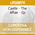 Castle - The Affair - Ep cd