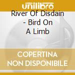 River Of Disdain - Bird On A Limb cd