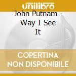 John Putnam - Way I See It cd