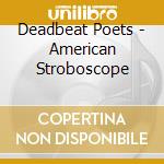 Deadbeat Poets - American Stroboscope cd