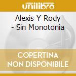 Alexis Y Rody - Sin Monotonia cd musicale di Alexis Y Rody