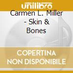 Carmen L. Miller - Skin & Bones cd