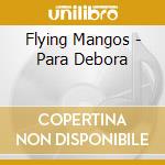 Flying Mangos - Para Debora cd