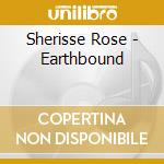 Sherisse Rose - Earthbound cd